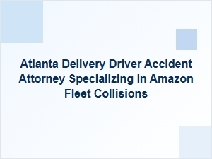 Atlanta Amazon Delivery Truck Accident Attorneys