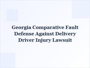 Comparative Fault in Georgia Delivery Driver Suits