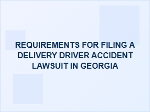 Georgia Delivery Driver Accident Filing Requirements