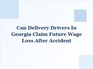 Future Wage Loss Claims for Georgia Delivery Drivers