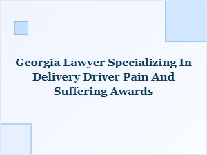 Georgia Lawyers Maximizing Delivery Driver Compensation