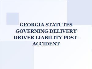 Georgia Delivery Driver Accident Liability Laws