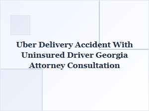 Georgia Uber Delivery Accident Claims Attorney